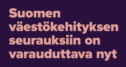 Suomen väestökehityksen seurauksiin on varauduttava nyt.